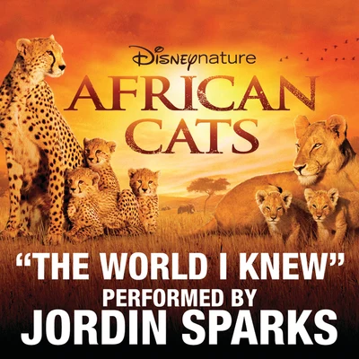 The World I Knew (From Disneynature African Cats) 专辑 Jordin Sparks