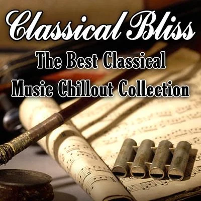 Johann PachelbelRoyal Philarmonic OrchestraOrchester der Tiroler FestpieleGustav JunPaolo CarignaniOrchestre des Champs ElyséesJean TubéryChristian ThielemannIvan AnguélovBertrand de Billy Classical Bliss - The Best Classical Music Chillout Collection