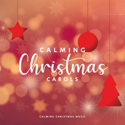 Calming Christmas Carols 专辑 Christmas Piano Instrumental/Calming Christmas Music