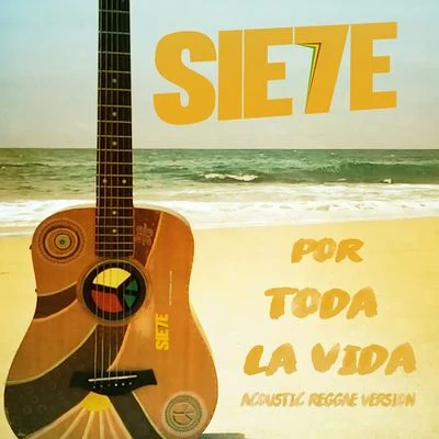 Por Toda La Vida (Acoustic Reggae Verison Remix) 專輯 Sie7e/The Islanauts