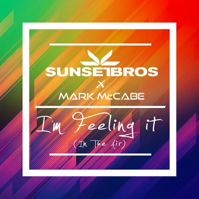 I&#x27;m Feeling It (In The Air) (Sunset Brothers X Mark McCabe) 专辑 Sunset Bros/Bianca