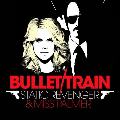 Bullet Train (Single) 专辑 Static Revenger