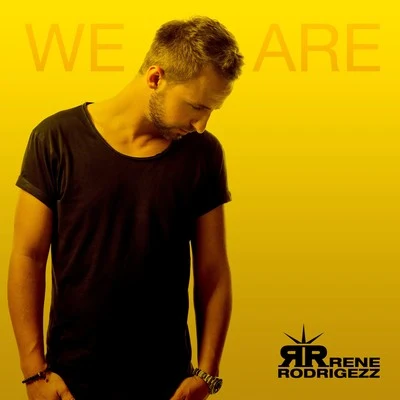 Rene Rodrigezz We Are