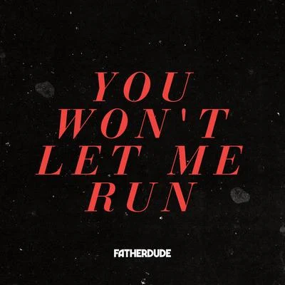 You Wont Let Me Run 專輯 DRYVE/FATHERDUDE