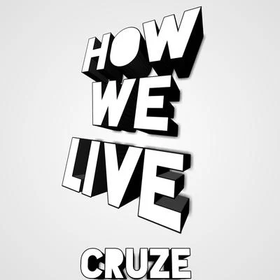 How We Live 專輯 Cruze