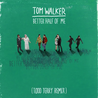 Better Half of Me (Todd Terry Remix) 專輯 Tom Walker/MJ Cole