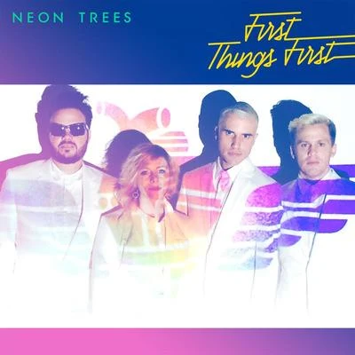 First Things First 專輯 Neon Trees