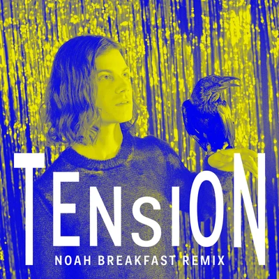 Tension (Noah Breakfast Remix) 專輯 BØRNS