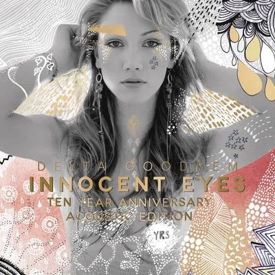 Innocent Eyes (Ten Year Anniversary Acoustic Deluxe Edition) 專輯 Delta Goodrem