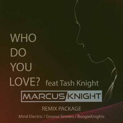 Who Do You Love? (feat. Tash Knight) [Remixes] 專輯 Marcus Knight