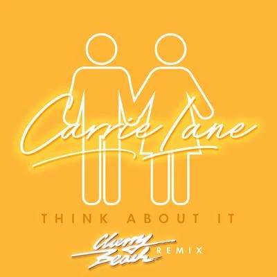 Think About It (Cherry Beach Remix) 專輯 Carrie Lane/Cherry Beach