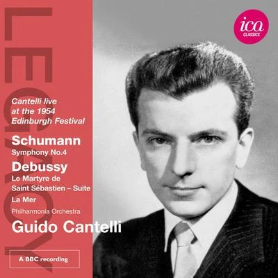 SCHUMANN, R.: Symphony No. 4DEBUSSY, C.: Le martyre de St. Sebastien: Fragments symphoniquesLa mer (Cantelli) (1954) 專輯 Guido Cantelli