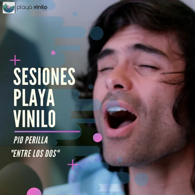 Entre Los Dos (Sesiones Playa Vinilo) 專輯 Pio Perilla