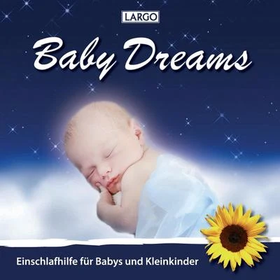 Baby Dreams - Einschlafhilfe für Babys und Kleinkinder 专辑 Largo/Jaydon Lewis