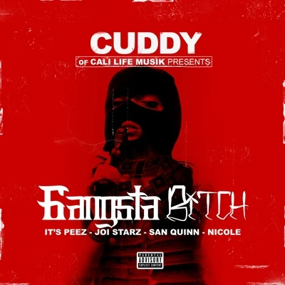 Gangsta Bitch (feat. It&#x27;s Peez, Joi Starz, San Quinn & Nicole) 专辑 Cuddy