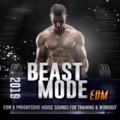 Beast Mode EDM 2019 - Edm & Progressive House Sounds For Training & Workout 專輯 Jack Mazzoni