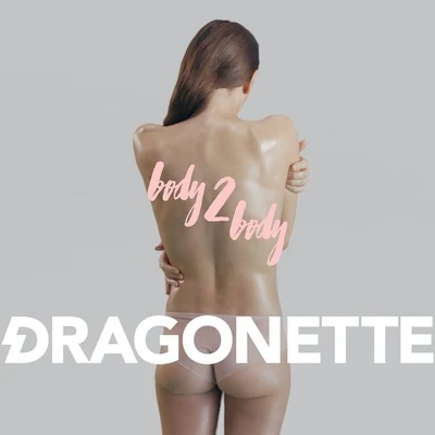 Body 2 Body 專輯 Dragonette/Kokiri