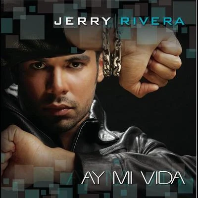 Jerry Rivera Ay! Mi Vida