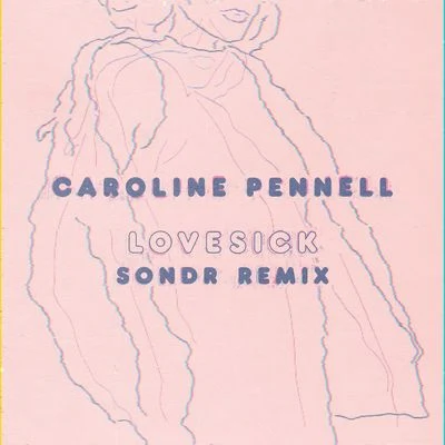 Lovesick (Sondr Remix) 專輯 Caroline Pennell/CCIITTYY/Anna Yvette/Steve Void/Midsplit