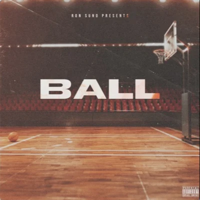 Ball 專輯 Ron Suno/BigKayBeezy