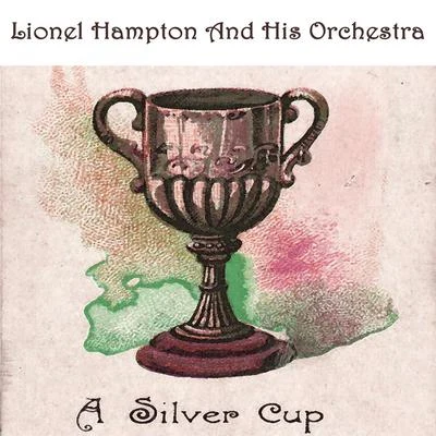 A Silver Cup 專輯 Lionel Hampton and His Orchestra/Lionel Hampton & His Orchestra