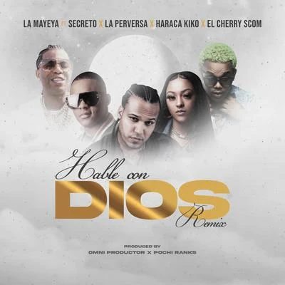 Hablé con Dios (feat. Secreto, La Perversa, Haraca Kiko & El Cherry Scom) (Remix) 專輯 El Cherry Scom/Tokischa/Haraka Kiko/Haraca Kiko