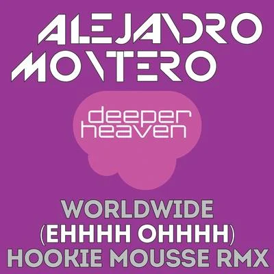 Worldwide (Ehhhh Ohhhh)(Hookie Mousse Remix) 專輯 Alejandro Montero/Come & C/Satélite 23/DJ JMP/Javier Penna