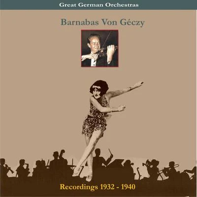 Great German OrchestraBarnabas Von Géczy & His OrchestraRecordings 1932-1940 專輯 Barnabas Von Geczy