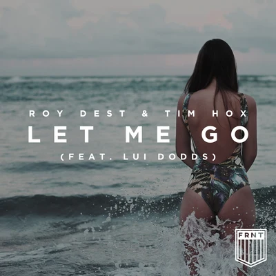 Roy Dest Let Me Go (feat. Lui Peng)