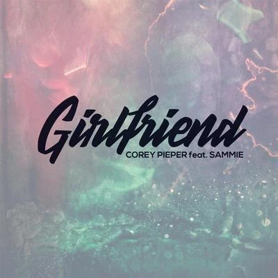 Girlfriend (feat. Sammie) 專輯 JR Castro/Corey Pieper