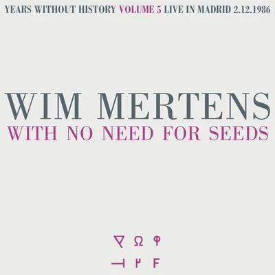 With No Need for Seeds 專輯 Wim Mertens