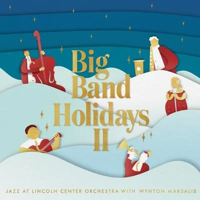 Big Band Holidays II 專輯 Jazz at Lincoln Center Orchestra/Wynton Marsalis/Veronica Swift