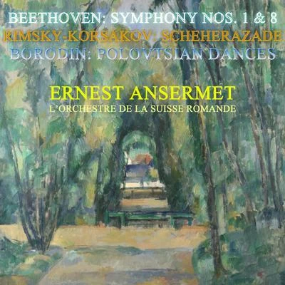 LOrchestre de la Suisse Romande Beethoven: Symphony, No. 1 & 8Rimsky-Korsakov: ScheherazadeBorodin: Polovtsian Dances