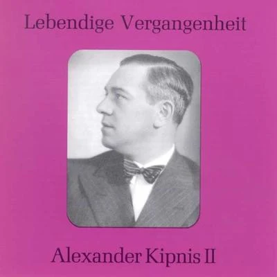 Lebendige Vergangenheit - Alexander Kipnis (Vol.2) 專輯 Alexander Kipnis