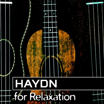 Haydn for Relaxation – Classical Chillout, Soft Instrumental Music to Rest, Anti Stress Songs, Calmness 專輯 Classical Music Songs/Classical Lullabies/Classical Christmas Music