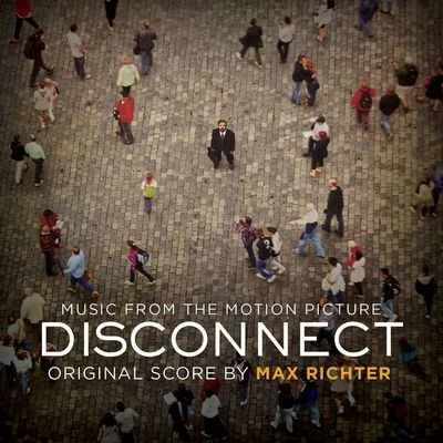 Disconnect (Original Motion Picture Soundtrack) 專輯 Max Richter