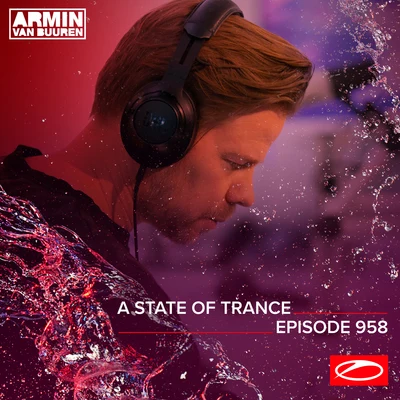 ASOT 958 - A State Of Trance Episode 958 专辑 Armin van Buuren ASOT Radio/Hanski