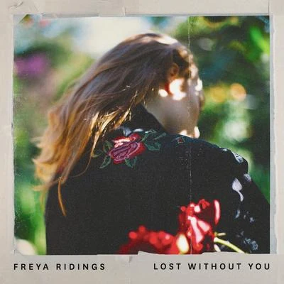 Lost Without You (Kia Love Remix) (Radio Edit) 專輯 Freya Ridings/Sam Feldt