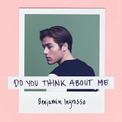 Do You Think About Me 专辑 Süd/Benjamin Ingrosso/Michael Feiner/Meyer/Kronan