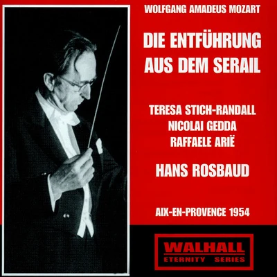 Hans RosbaudBaden-Baden Symphony OrchestraRolf Arland MOZART, W.A.: Entführung aus dem Serail (Die) [Opera] (Stich-Randall, Gedda, Arié, Rosbaud) (1954)