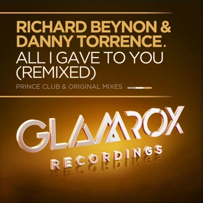 Richard Beynon All I Gave To You (Remixed)