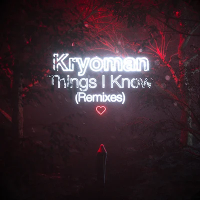 Things I Know (Remixes) 專輯 Kryoman