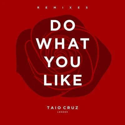 Do What You Like (Remixes) 专辑 Taio Cruz