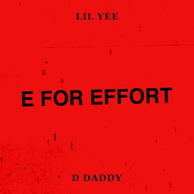 E For Effort (feat. D Daddy) 專輯 Lil Yee