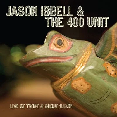 Live at Twist & Shout 11.16.07 專輯 Jason Isbell