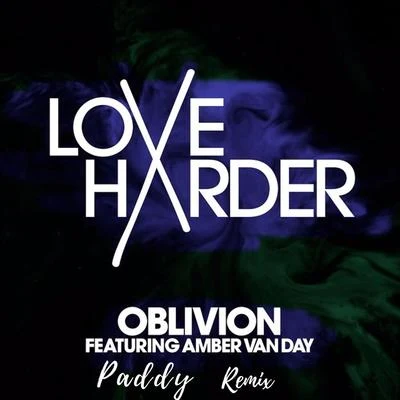 Oblivion (Paddy Remix) 专辑 Love Harder