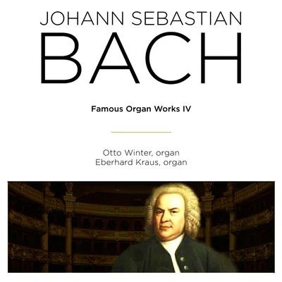 Bach: Famous Organ Works IV 专辑 Otto Winter