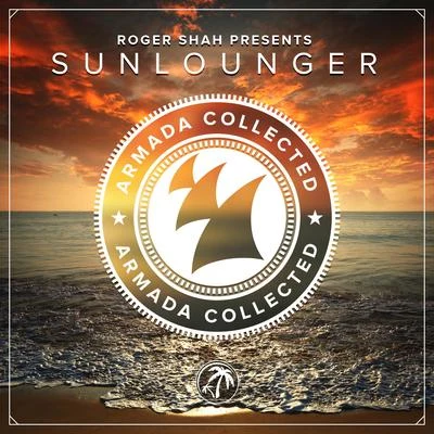 Sunlounger Armada Collected: Roger Shah presents Sunlounger (Bonus Track Version)