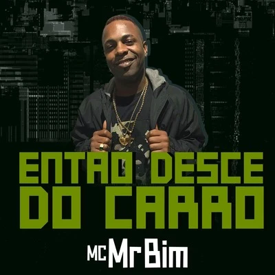 Então Desce do Carro 專輯 Mc Mr. Bim/DJ Biel Mix/Dj Guuga