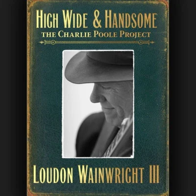 high wide handsome: the Charlie Poole project 專輯 Loudon Wainwright III/Quintino & Blasterjaxx